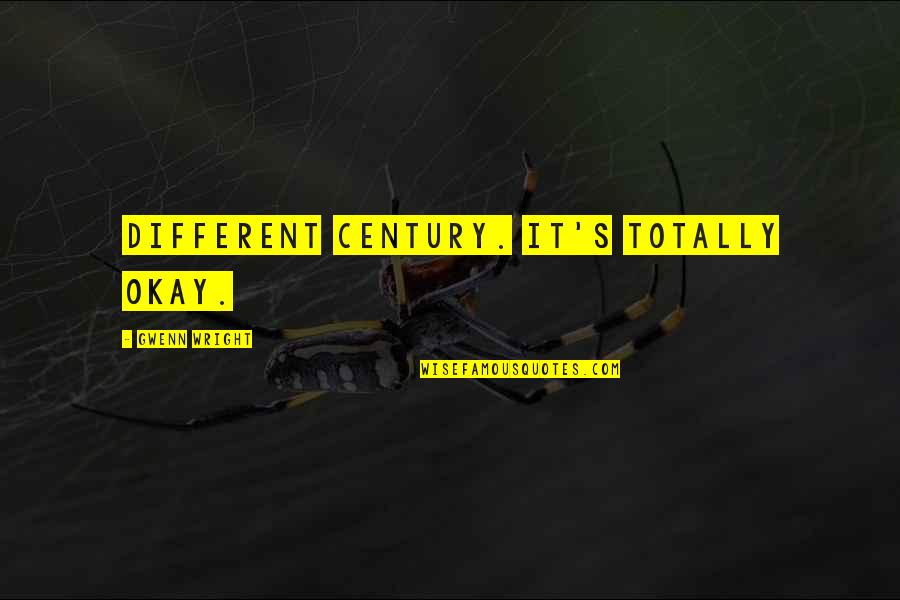 Formal Suits Quotes By Gwenn Wright: Different century. It's totally okay.