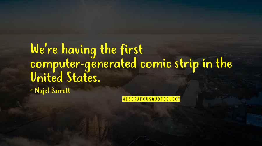 Formal Welcome Quotes By Majel Barrett: We're having the first computer-generated comic strip in