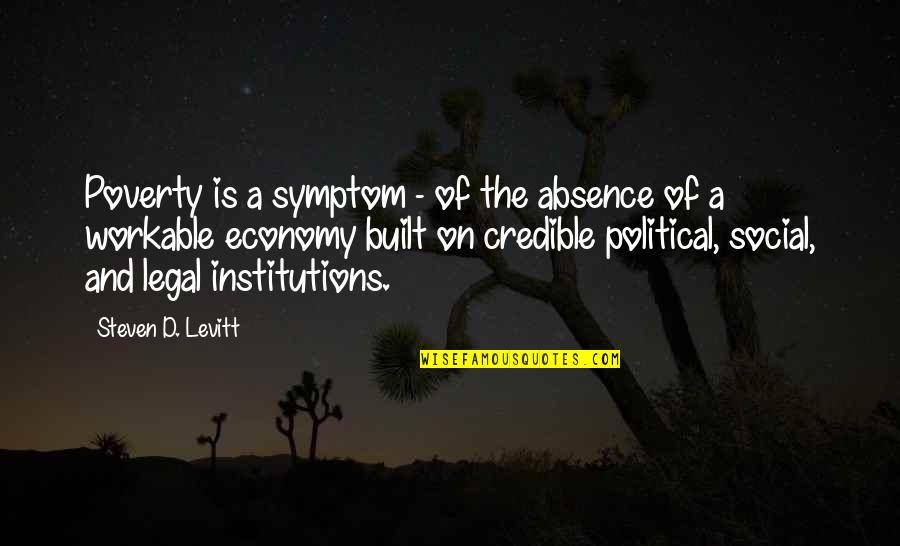 Formal Writing Quotes By Steven D. Levitt: Poverty is a symptom - of the absence