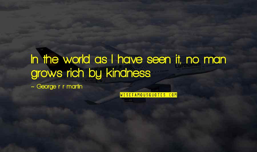 Formales Quotes By George R R Martin: In the world as I have seen it,