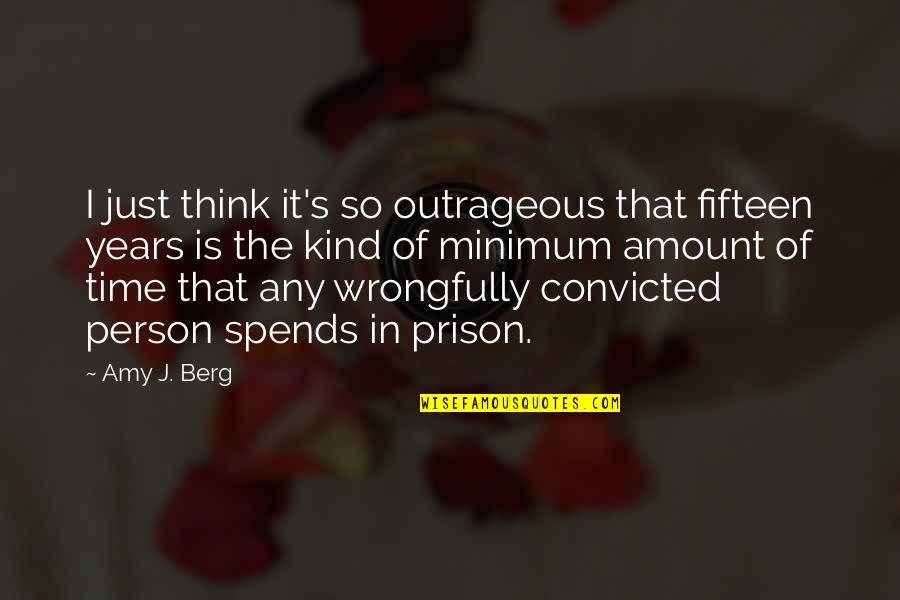 Formaleta Quotes By Amy J. Berg: I just think it's so outrageous that fifteen