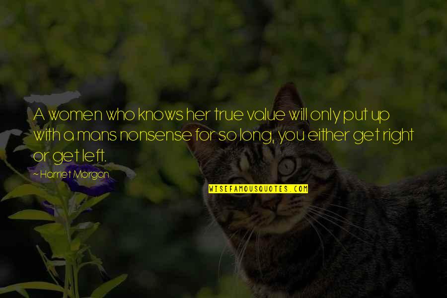 Formalin Quotes By Harriet Morgan: A women who knows her true value will