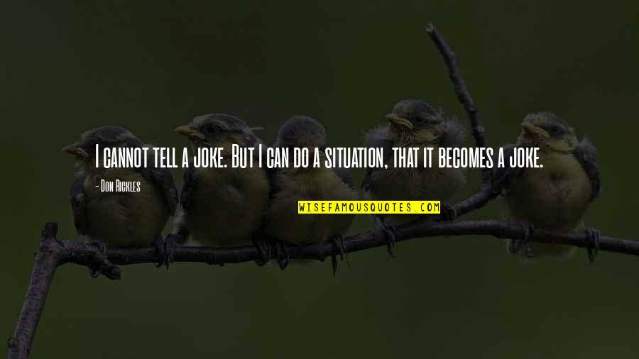 Formalismos Significado Quotes By Don Rickles: I cannot tell a joke. But I can