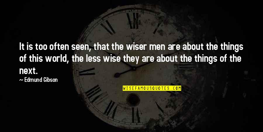 Formality Friendship Quotes By Edmund Gibson: It is too often seen, that the wiser