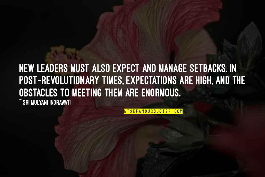 Formality Friendship Quotes By Sri Mulyani Indrawati: New leaders must also expect and manage setbacks.