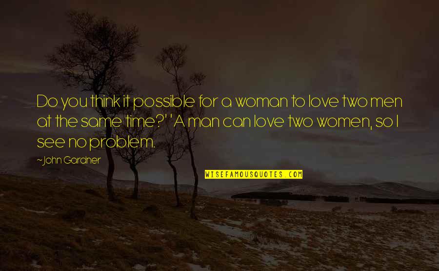 Formality Relation Quotes By John Gardner: Do you think it possible for a woman