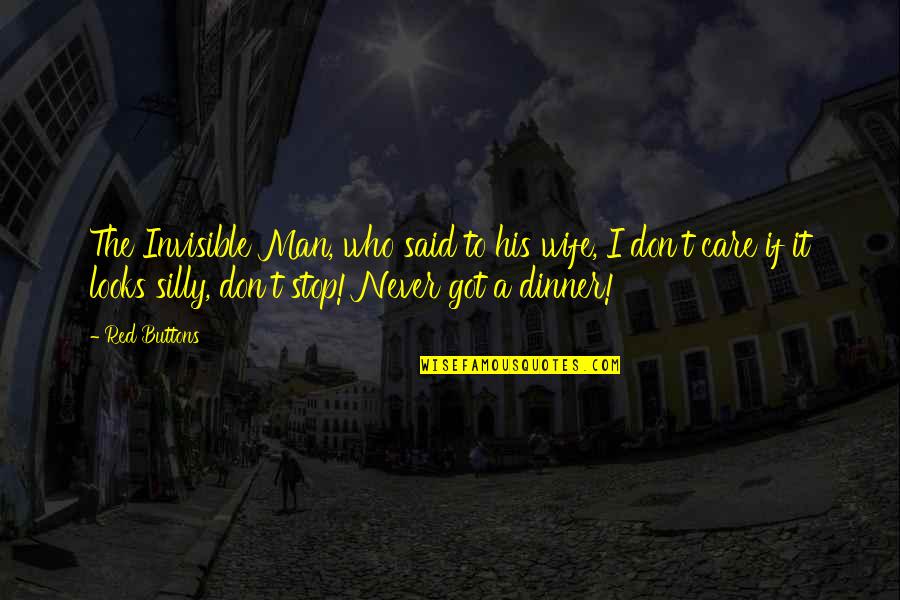 Formalizar Frases Quotes By Red Buttons: The Invisible Man, who said to his wife, Formalizar Frases Quotes By Red Buttons: The Invisible Man, who said to his wife,