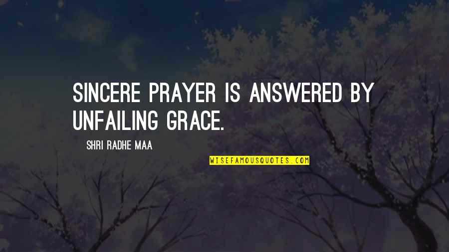 Formalizar Ingles Quotes By Shri Radhe Maa: Sincere prayer is answered by unfailing grace. Formalizar Ingles Quotes By Shri Radhe Maa: Sincere prayer is answered by unfailing grace.