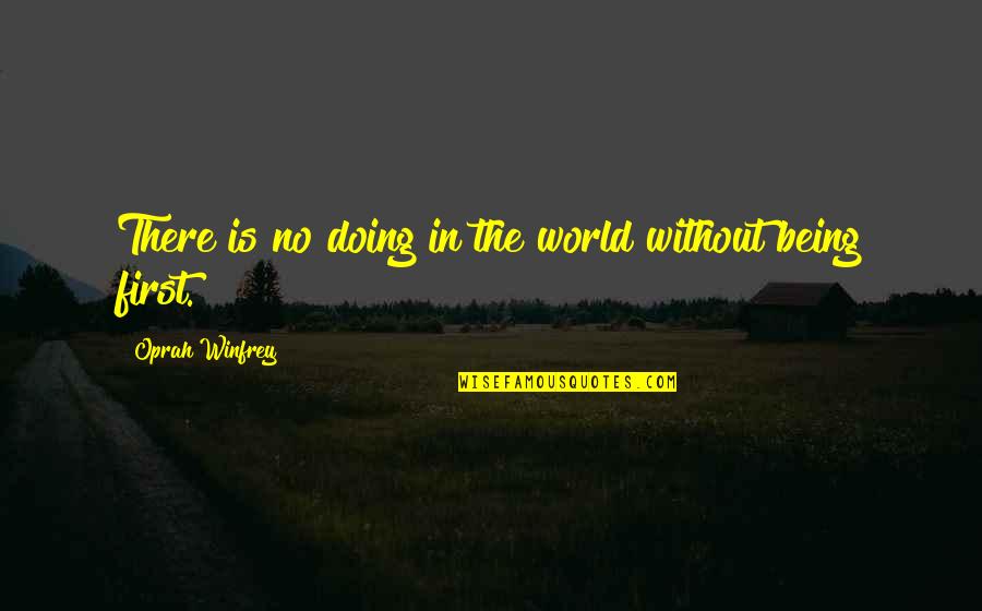 Formalization Architecture Quotes By Oprah Winfrey: There is no doing in the world without