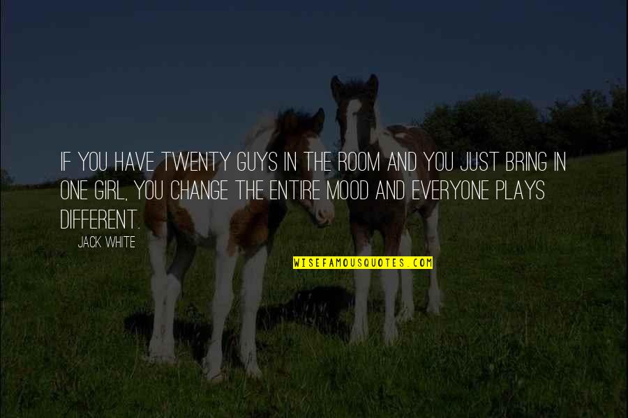 Formalmente Significado Quotes By Jack White: If you have twenty guys in the room