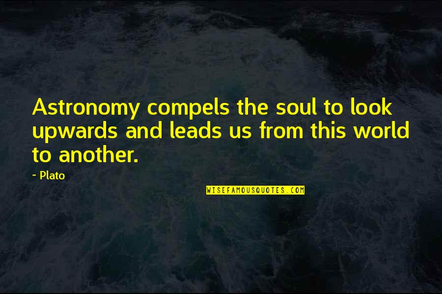 Formamidinium Quotes By Plato: Astronomy compels the soul to look upwards and
