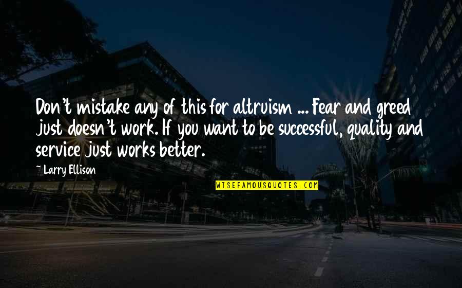 Formanek Quotes By Larry Ellison: Don't mistake any of this for altruism ...