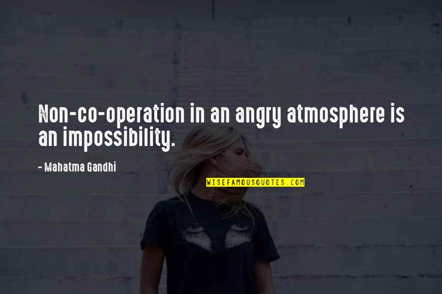 Formano Porcelain Quotes By Mahatma Gandhi: Non-co-operation in an angry atmosphere is an impossibility. Formano Porcelain Quotes By Mahatma Gandhi: Non-co-operation in an angry atmosphere is an impossibility.