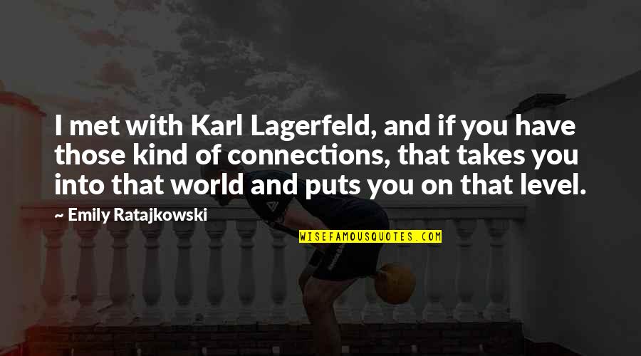 Formants Quotes By Emily Ratajkowski: I met with Karl Lagerfeld, and if you