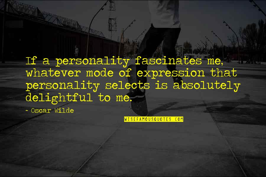 Format Json With Quotes By Oscar Wilde: If a personality fascinates me, whatever mode of