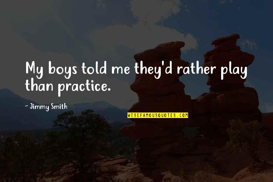 Formato De Factura Quotes By Jimmy Smith: My boys told me they'd rather play than