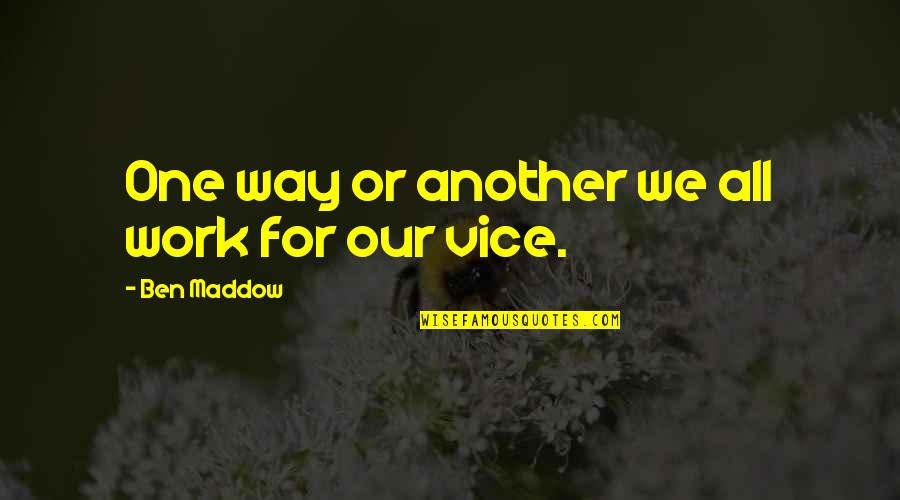 Formbags Quotes By Ben Maddow: One way or another we all work for Formbags Quotes By Ben Maddow: One way or another we all work for