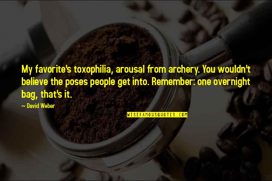 Formbank Quotes By David Weber: My favorite's toxophilia, arousal from archery. You wouldn't Formbank Quotes By David Weber: My favorite's toxophilia, arousal from archery. You wouldn't