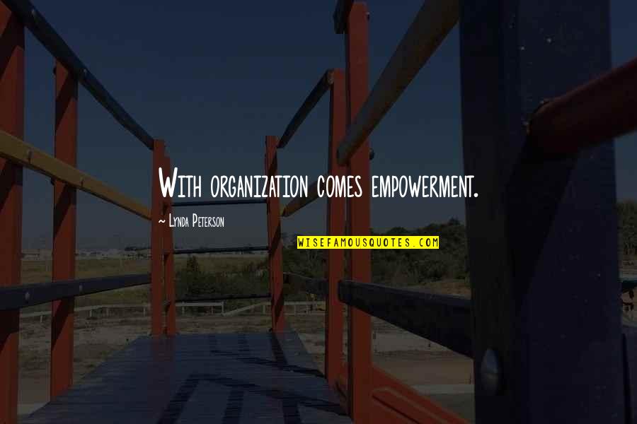 Formbank Quotes By Lynda Peterson: With organization comes empowerment. Formbank Quotes By Lynda Peterson: With organization comes empowerment.
