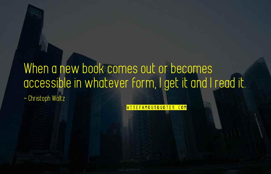 Form'd Quotes By Christoph Waltz: When a new book comes out or becomes