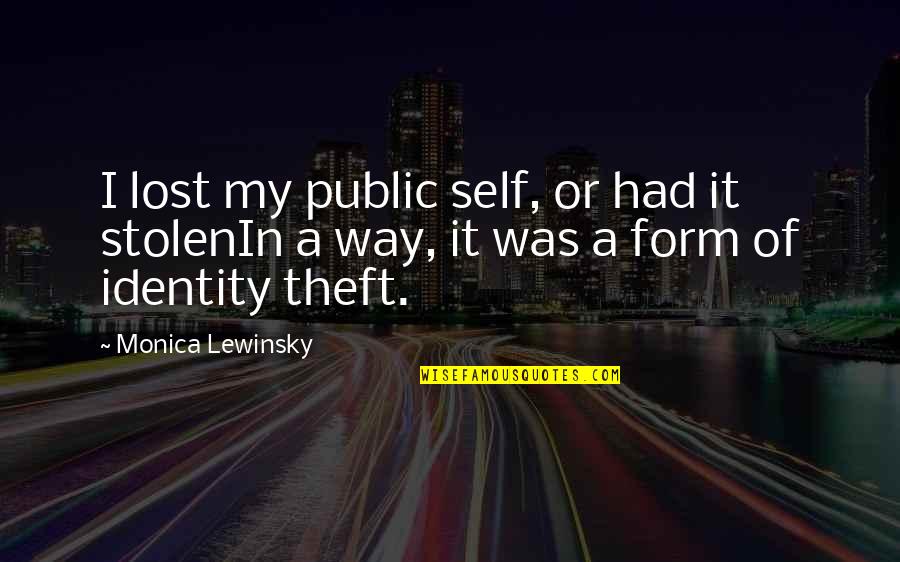 Form'd Quotes By Monica Lewinsky: I lost my public self, or had it