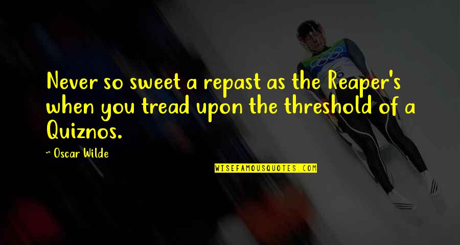 Formedic Quotes By Oscar Wilde: Never so sweet a repast as the Reaper's Formedic Quotes By Oscar Wilde: Never so sweet a repast as the Reaper's