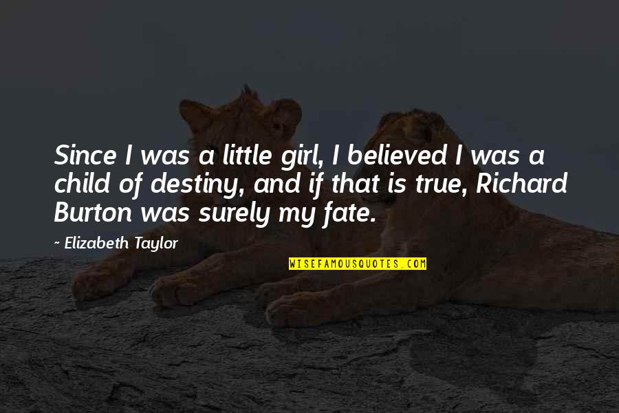 Formeisen Quotes By Elizabeth Taylor: Since I was a little girl, I believed Formeisen Quotes By Elizabeth Taylor: Since I was a little girl, I believed