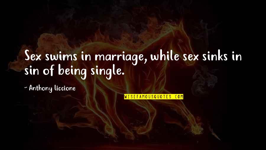 Formeister Quotes By Anthony Liccione: Sex swims in marriage, while sex sinks in