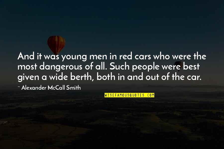 Formele Pronumelui Quotes By Alexander McCall Smith: And it was young men in red cars