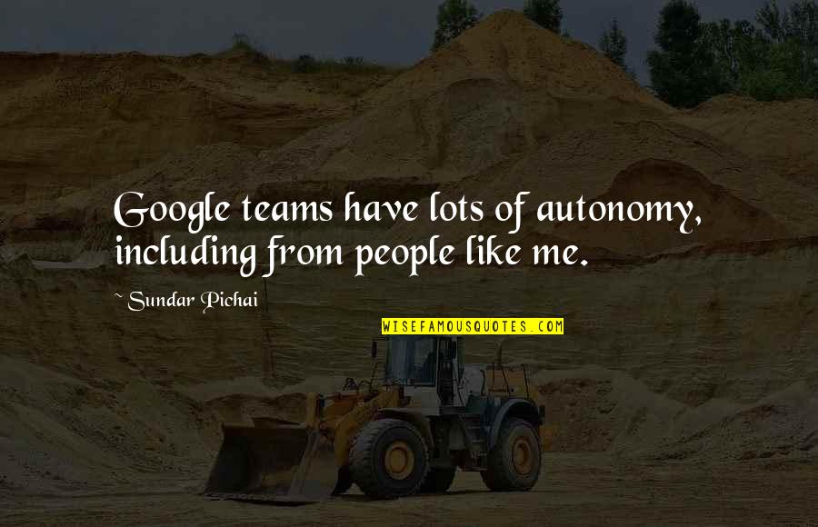 Formentera Island Quotes By Sundar Pichai: Google teams have lots of autonomy, including from