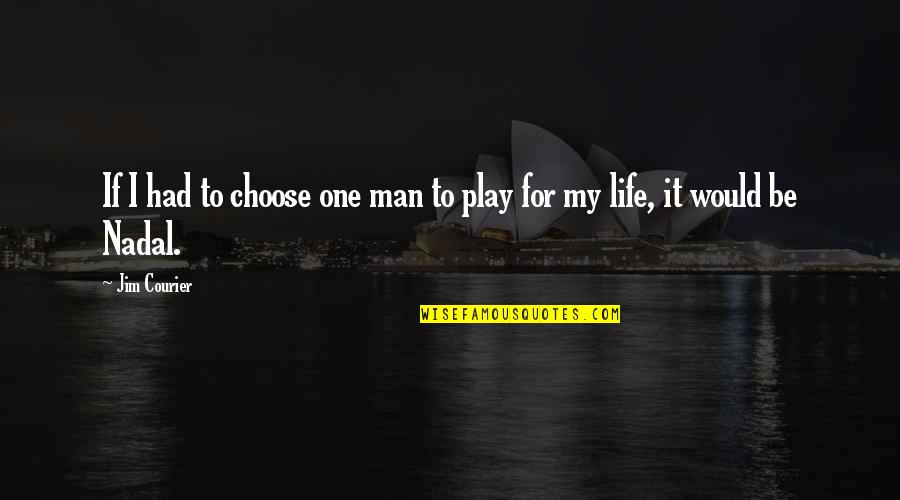 Former Love Quotes By Jim Courier: If I had to choose one man to