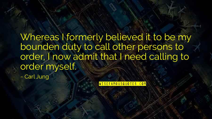 Formerly Quotes By Carl Jung: Whereas I formerly believed it to be my Formerly Quotes By Carl Jung: Whereas I formerly believed it to be my