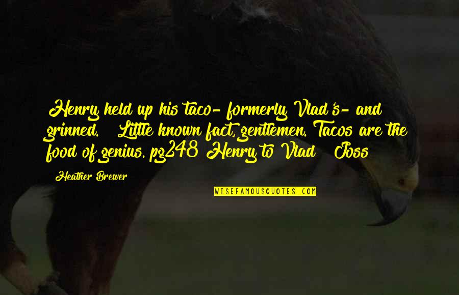 Formerly Quotes By Heather Brewer: Henry held up his taco- formerly Vlad's- and