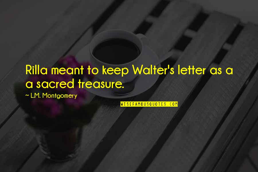 Formiche B B Quotes By L.M. Montgomery: Rilla meant to keep Walter's letter as a