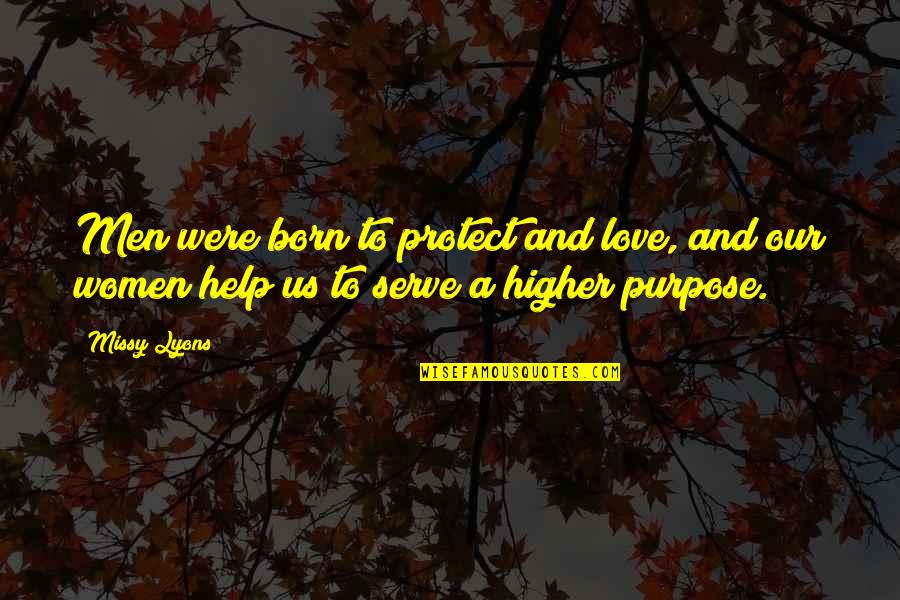 Formics Enders Quotes By Missy Lyons: Men were born to protect and love, and