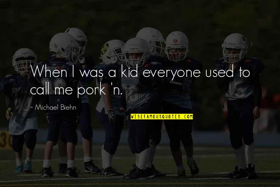Formidable Man Quotes By Michael Biehn: When I was a kid everyone used to