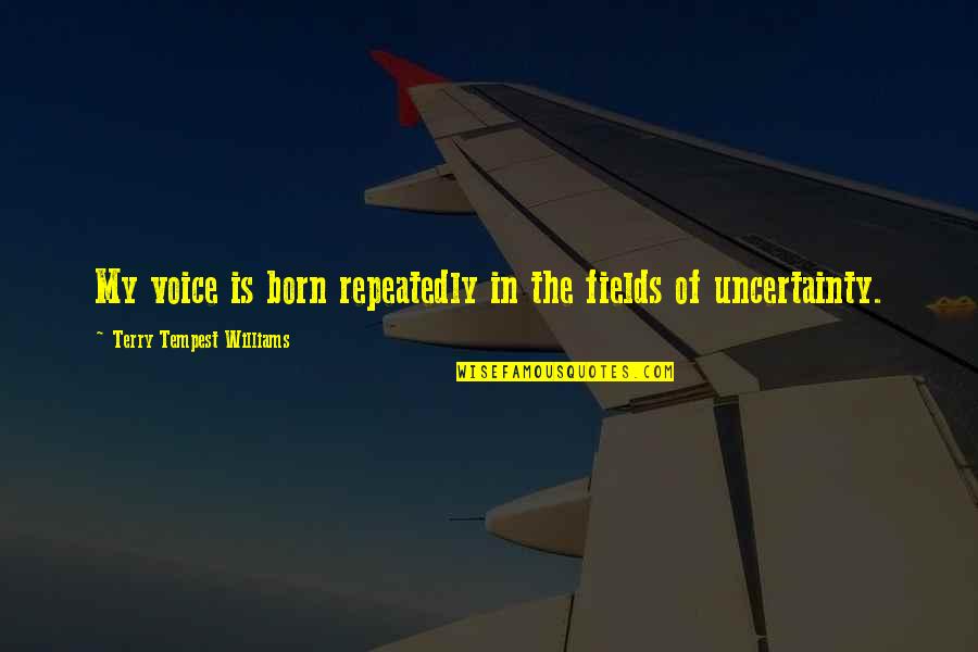 Formigoni Roberto Quotes By Terry Tempest Williams: My voice is born repeatedly in the fields Formigoni Roberto Quotes By Terry Tempest Williams: My voice is born repeatedly in the fields