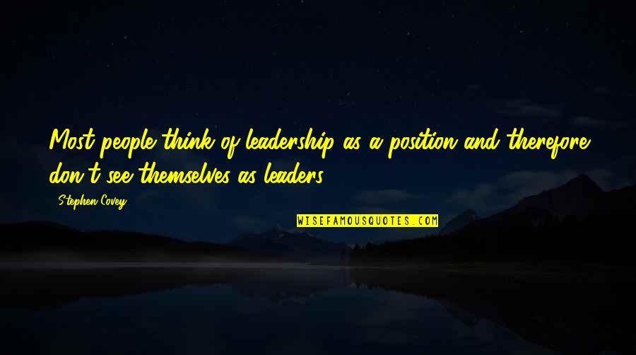 Formiguinha Musica Quotes By Stephen Covey: Most people think of leadership as a position