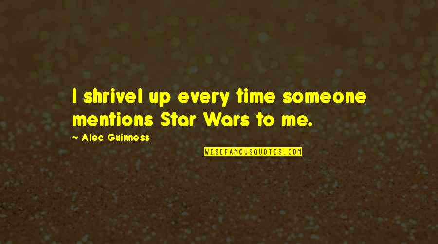 Forming Intentional Disciples Quotes By Alec Guinness: I shrivel up every time someone mentions Star