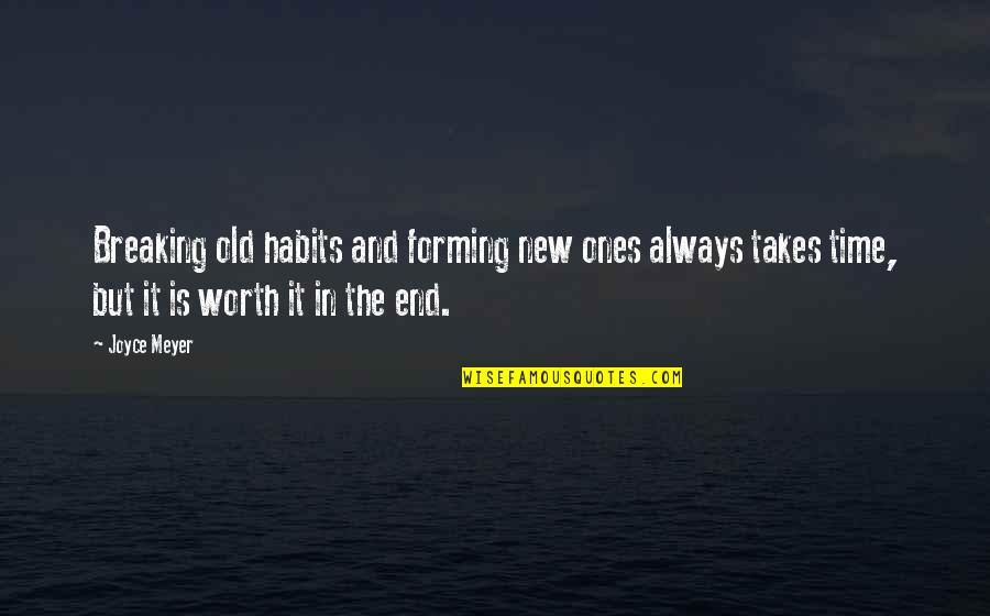 Forming New Habits Quotes By Joyce Meyer: Breaking old habits and forming new ones always