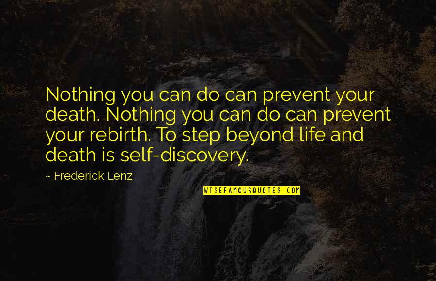 Formist Quotes By Frederick Lenz: Nothing you can do can prevent your death.