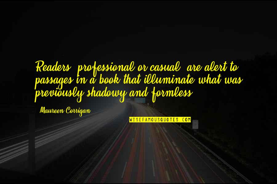 Formless Quotes By Maureen Corrigan: Readers, professional or casual, are alert to passages