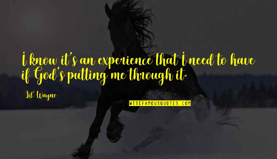 Formlessly Quotes By Lil' Wayne: I know it's an experience that I need