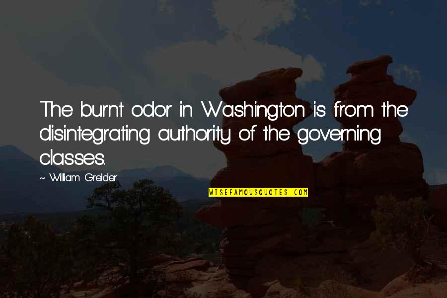 Formorea9 Quotes By William Greider: The burnt odor in Washington is from the