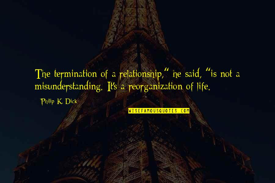 Formosa Quotes By Philip K. Dick: The termination of a relationship," he said, "is Formosa Quotes By Philip K. Dick: The termination of a relationship," he said, "is
