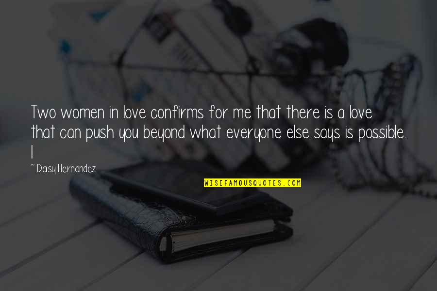 Formouth Quotes By Daisy Hernandez: Two women in love confirms for me that