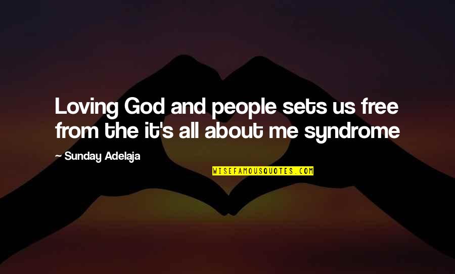 Forms From An Even Distribution Quotes By Sunday Adelaja: Loving God and people sets us free from