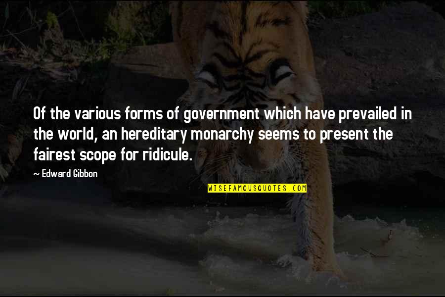 Forms Of Government Quotes By Edward Gibbon: Of the various forms of government which have