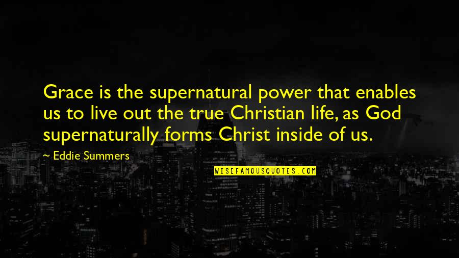 Forms Of Power Quotes By Eddie Summers: Grace is the supernatural power that enables us