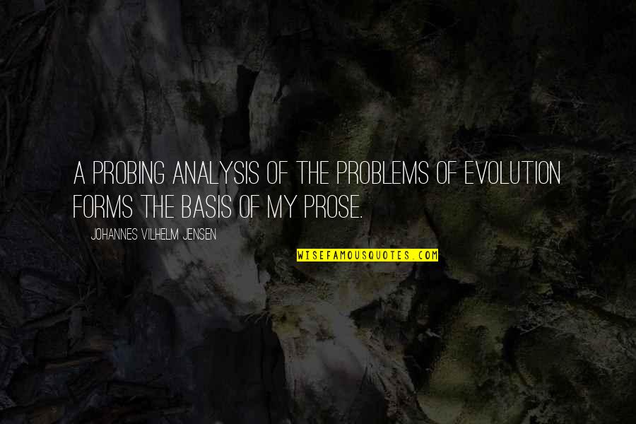 Forms Quotes By Johannes Vilhelm Jensen: A probing analysis of the problems of evolution